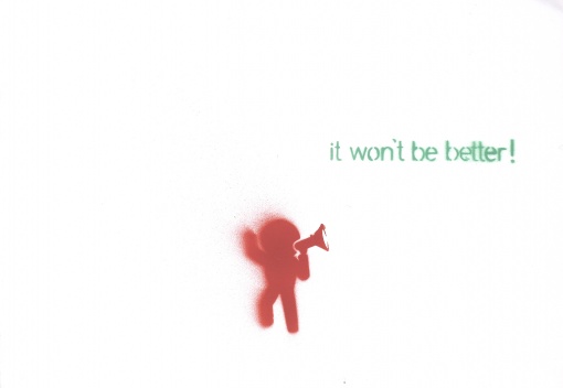 It won't be better!