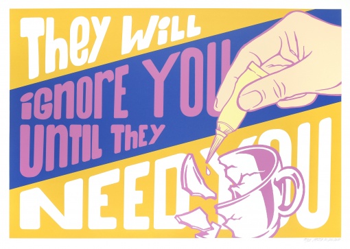 They will ignore you until they need you