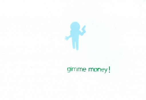 Gimme Money!