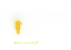 Is it all chemistry?