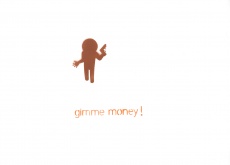 Gimme Money!