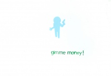 Gimme Money!