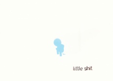Little shit